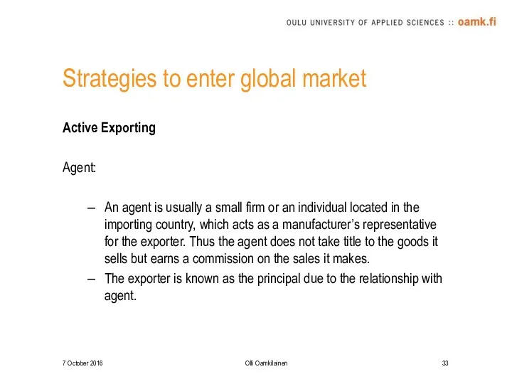 Strategies to enter global market Active Exporting Agent: An agent