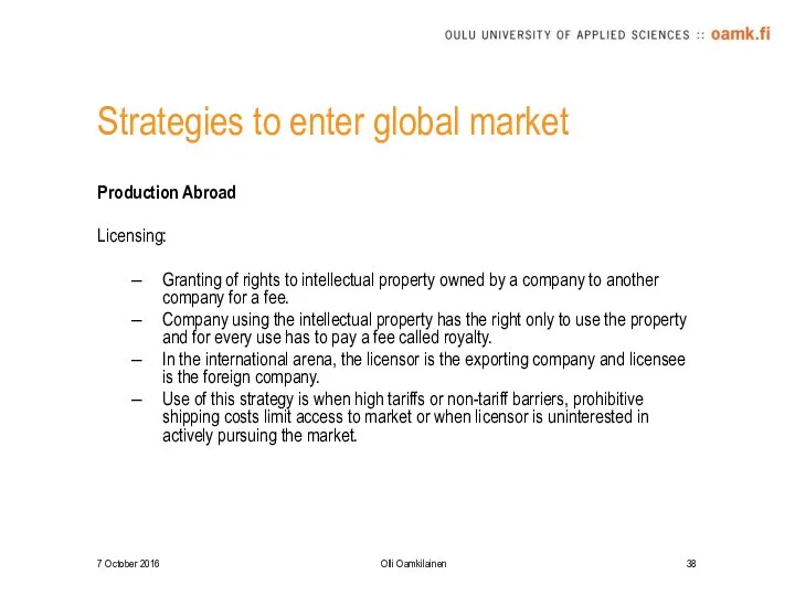 Strategies to enter global market Production Abroad Licensing: Granting of