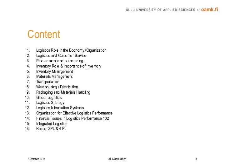 Content 7 October 2016 Olli Oamkilainen Logistics Role in the