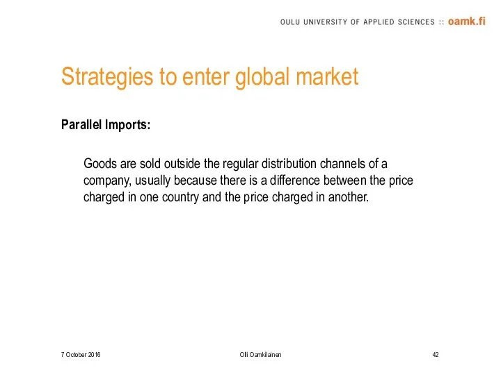 Strategies to enter global market Parallel Imports: Goods are sold