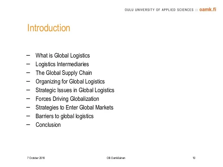 Introduction What is Global Logistics Logistics Intermediaries The Global Supply