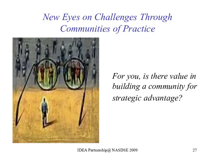 New Eyes on Challenges Through Communities of Practice For you, is there value