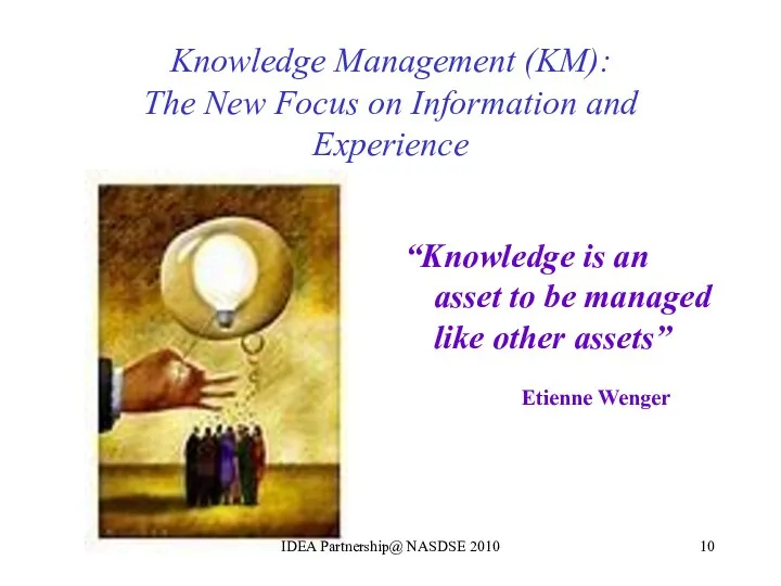 Knowledge Management (KM): The New Focus on Information and Experience “Knowledge is an
