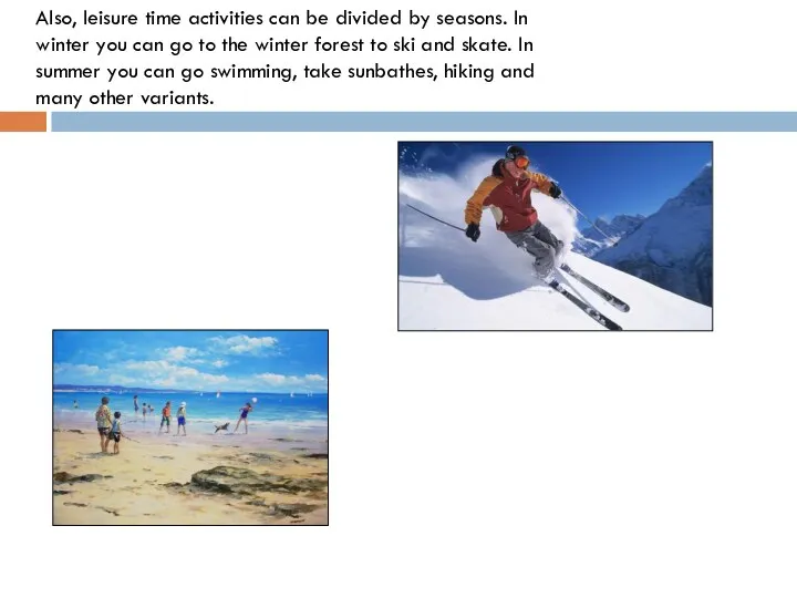 Also, leisure time activities can be divided by seasons. In