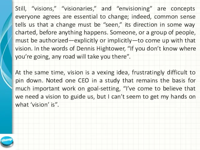 Still, “visions,” “visionaries,” and “envisioning” are concepts everyone agrees are