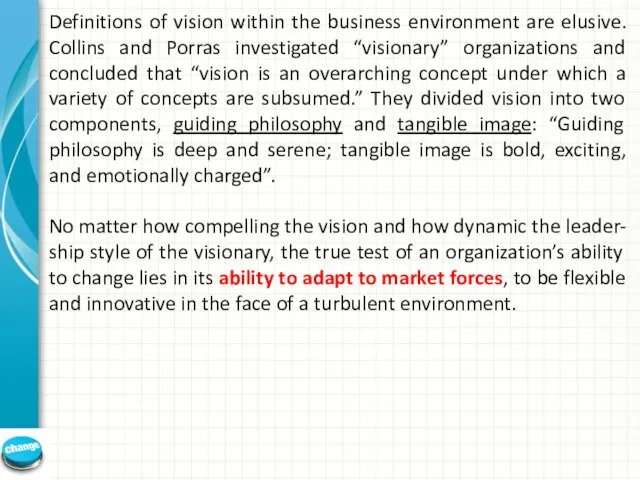 Definitions of vision within the business environment are elusive. Collins