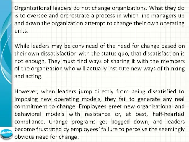 Organizational leaders do not change organizations. What they do is