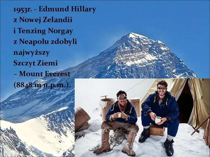 1953r. - Edmund Hillary z Nowej Zelandii i Tenzing Norgay z Neapolu zdobyli