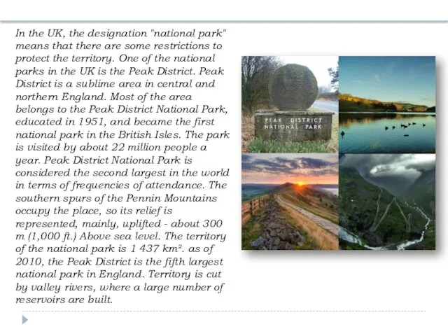 In the UK, the designation "national park" means that there