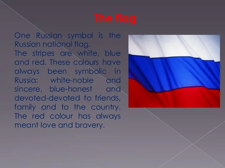 The flag One Russian symbol is the Russian national flag.