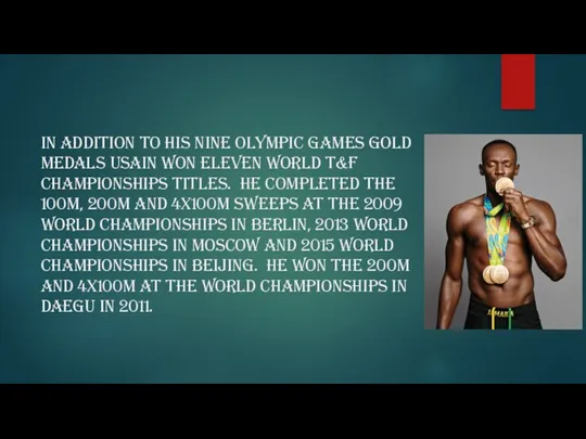 In addition to his nine Olympic Games gold medals Usain