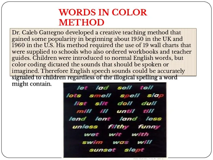 WORDS IN COLOR METHOD Dr. Caleb Gattegno developed a creative