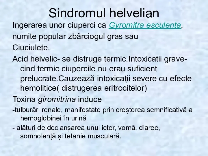 Sindromul helvelian Ingerarea unor ciuperci ca Gyromitra esculenta, numite popular zbârciogul gras sau