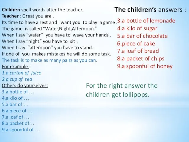 Children spell words after the teacher. Teacher : Great you