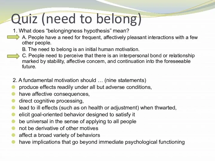Quiz (need to belong) 1. What does “belongingness hypothesis” mean? A. People have