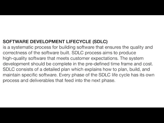 SOFTWARE DEVELOPMENT LIFECYCLE (SDLC) is a systematic process for building software that ensures