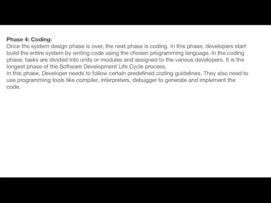 Phase 4: Coding: Once the system design phase is over, the next phase