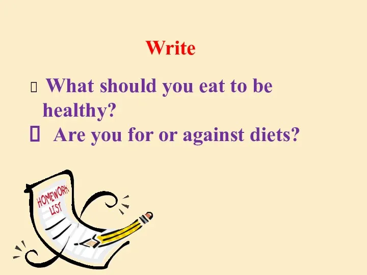 What should you eat to be healthy? Are you for or against diets? Write