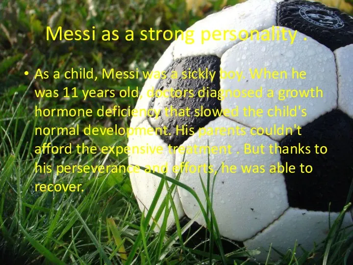Messi as a strong personality . As a child, Messi