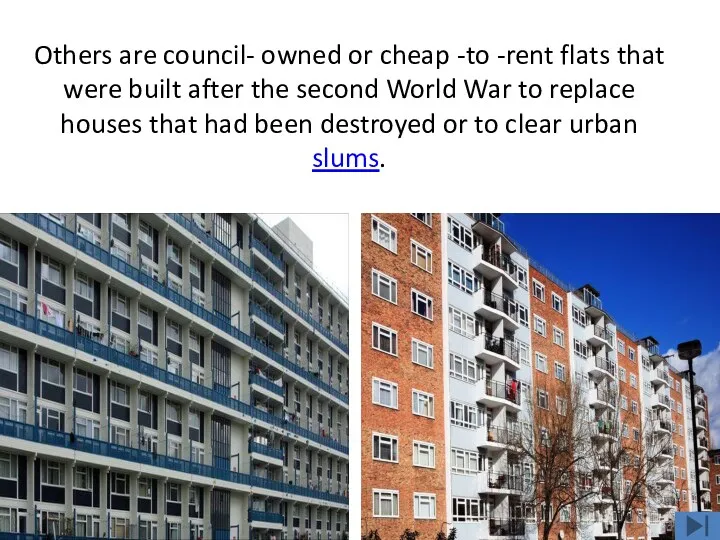 Others are council- owned or cheap -to -rent flats that