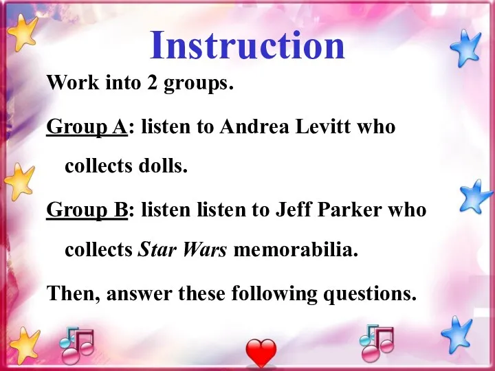 Instruction Work into 2 groups. Group A: listen to Andrea