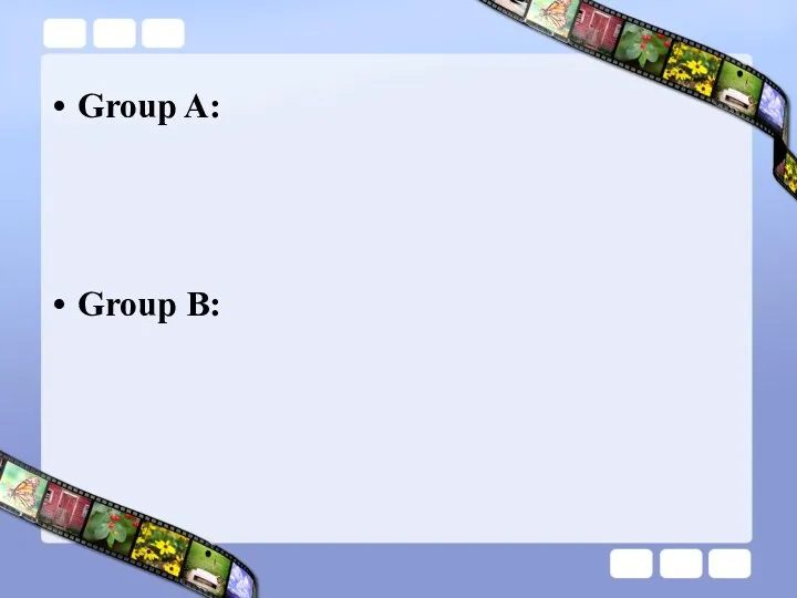 Group A: Group B: