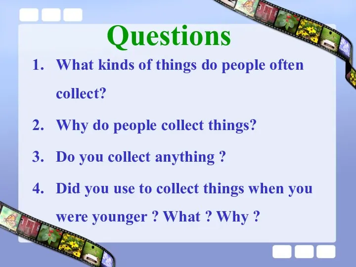 Questions What kinds of things do people often collect? Why