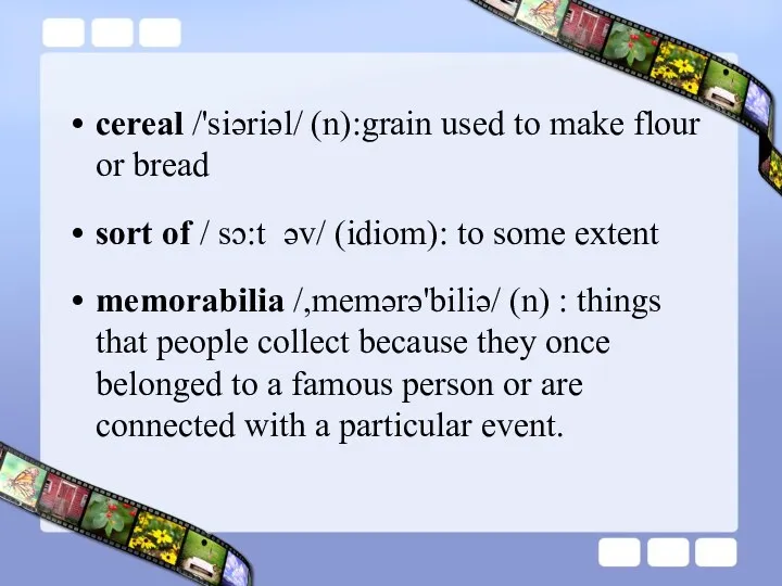 cereal /'siəriəl/ (n):grain used to make flour or bread sort