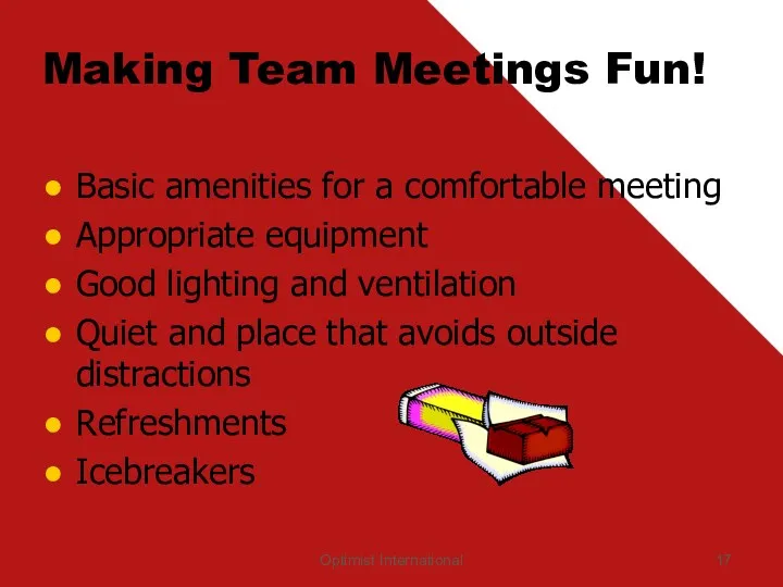 Optimist International Making Team Meetings Fun! Basic amenities for a