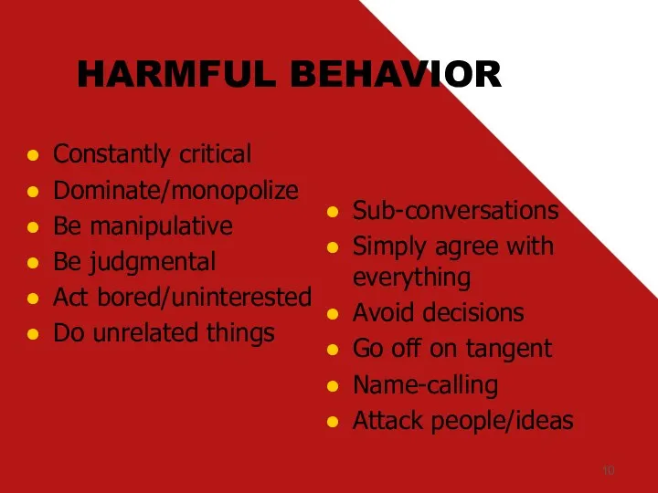 HARMFUL BEHAVIOR Constantly critical Dominate/monopolize Be manipulative Be judgmental Act