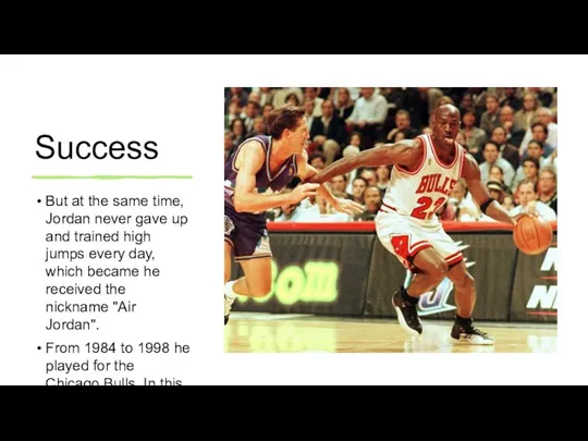 Success But at the same time, Jordan never gave up and trained high