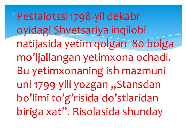 Pestalotssi 1798-yil dekabr oyidagi Shvetsariya inqilobi natijasida yetim qolgan 80 bolga mo’ljallangan yetimxona