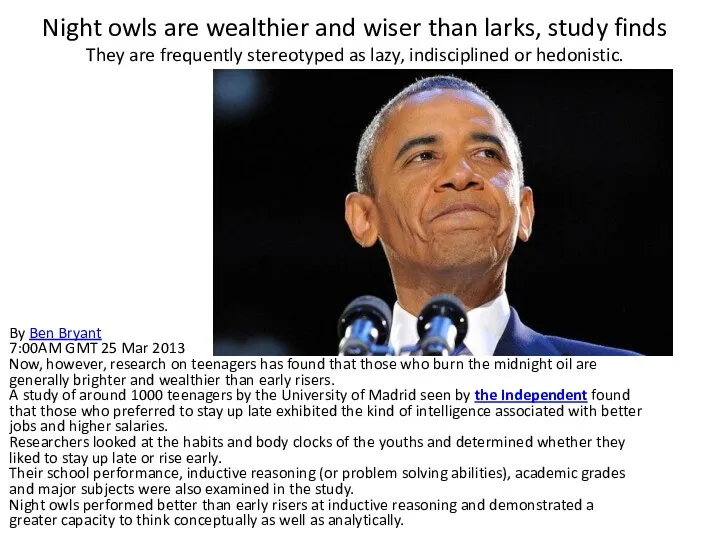 Night owls are wealthier and wiser than larks, study finds They are frequently