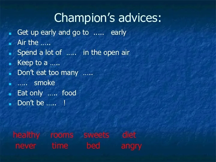 Champion’s advices: healthy rooms sweets diet never time bed angry