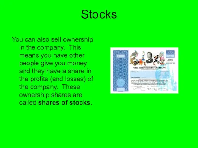 Stocks You can also sell ownership in the company. This