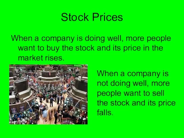 Stock Prices When a company is doing well, more people