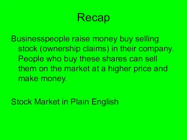 Recap Businesspeople raise money buy selling stock (ownership claims) in