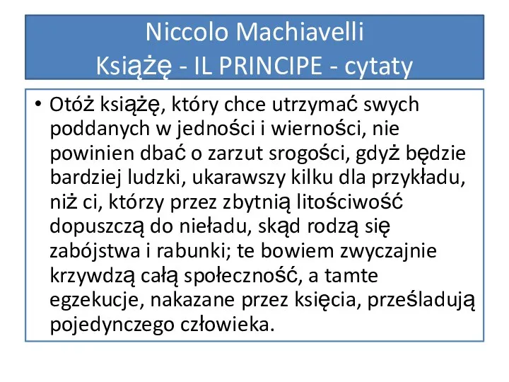 Otóż książę, który chce utrzymać swych poddanych w jedności i