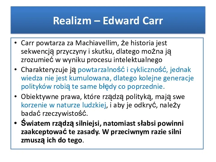 Carr powtarza za Machiavellim, że historia jest sekwencją przyczyny i