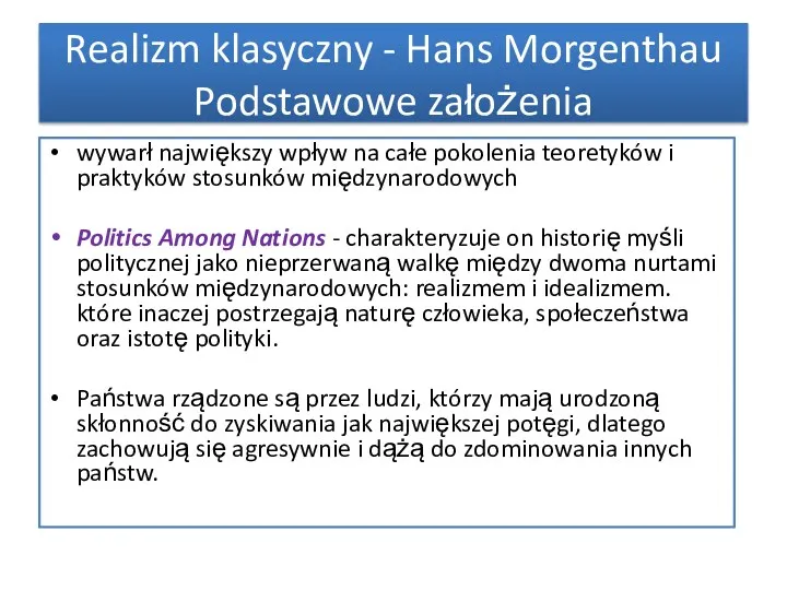 wywarł największy wpływ na całe pokolenia teoretyków i praktyków stosunków