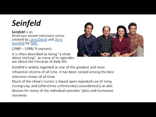Seinfeld Seinfeld is an American sitcom television series created by