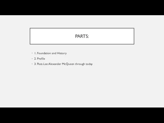 PARTS: 1. Foundation and History 2. Profile 3. Post-Lee Alexander McQueen through today