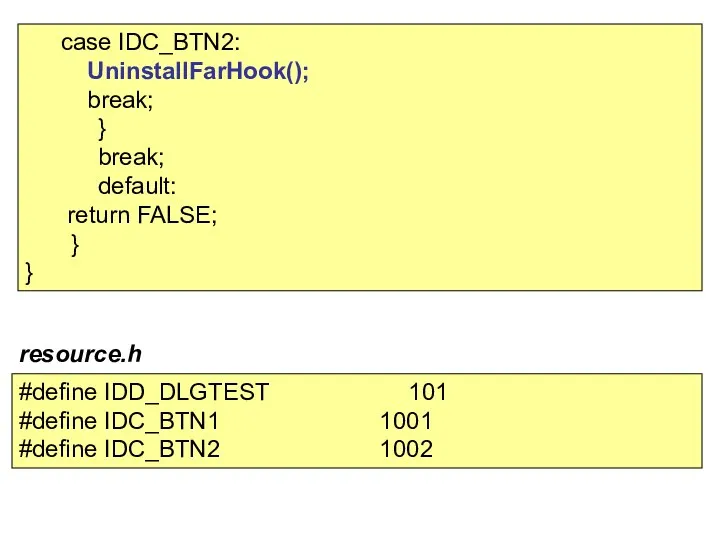case IDC_BTN2: UninstallFarHook(); break; } break; default: return FALSE; }
