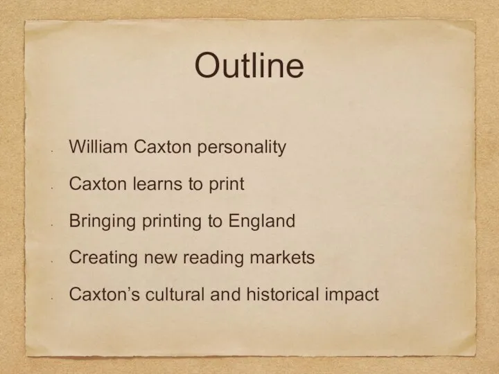 Outline William Caxton personality Caxton learns to print Bringing printing