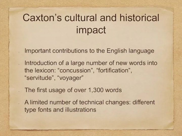 Caxton’s cultural and historical impact Important contributions to the English