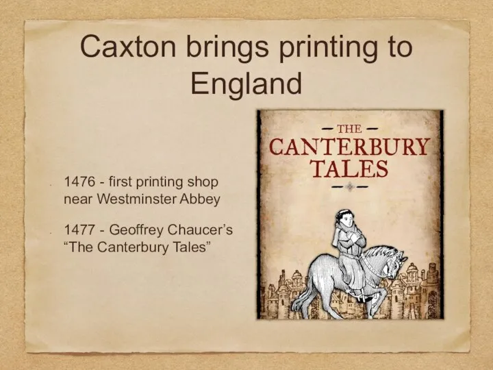 Caxton brings printing to England 1476 - first printing shop