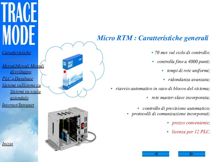 Micro RTM : Caratteristiche generali 70 mcs sul ciclo di controllo; controlla fino