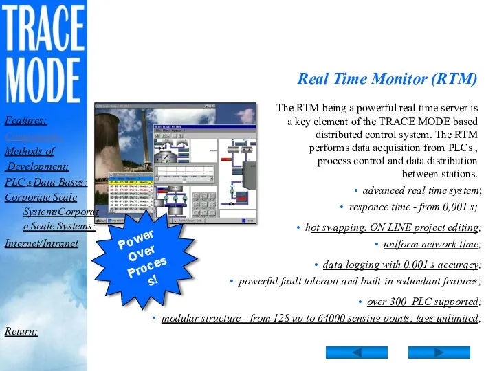 Real Time Monitor (RTM) The RTM being a powerful real