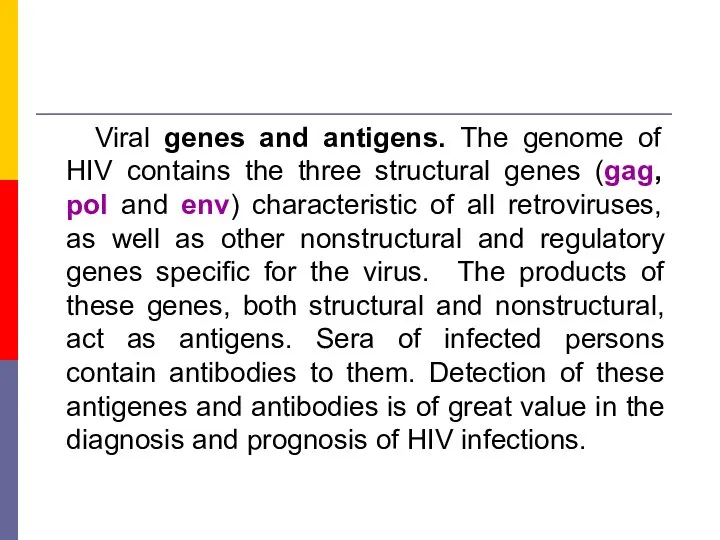 Viral genes and antigens. The genome of HIV contains the