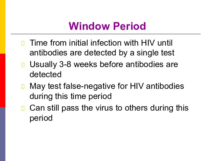 Window Period Time from initial infection with HIV until antibodies are detected by